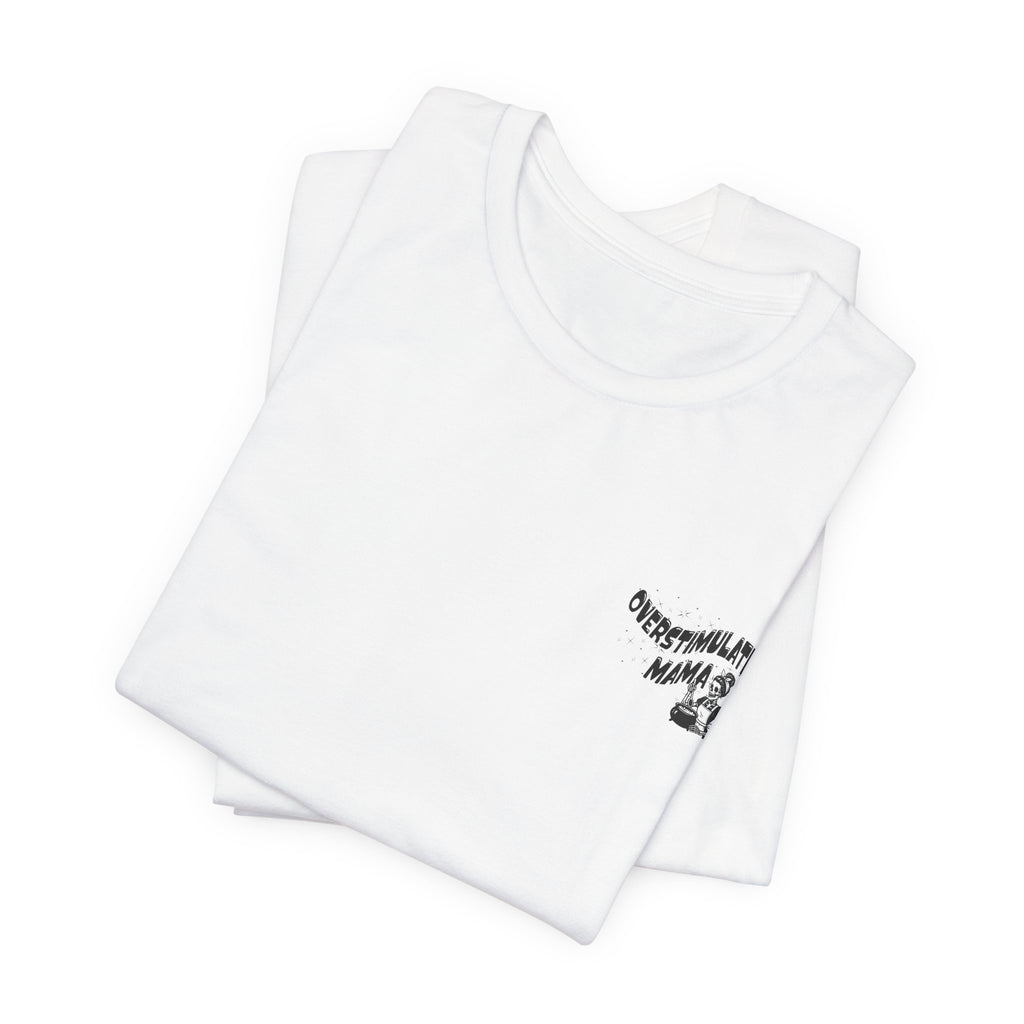 “Overstimulated Mama" Tee