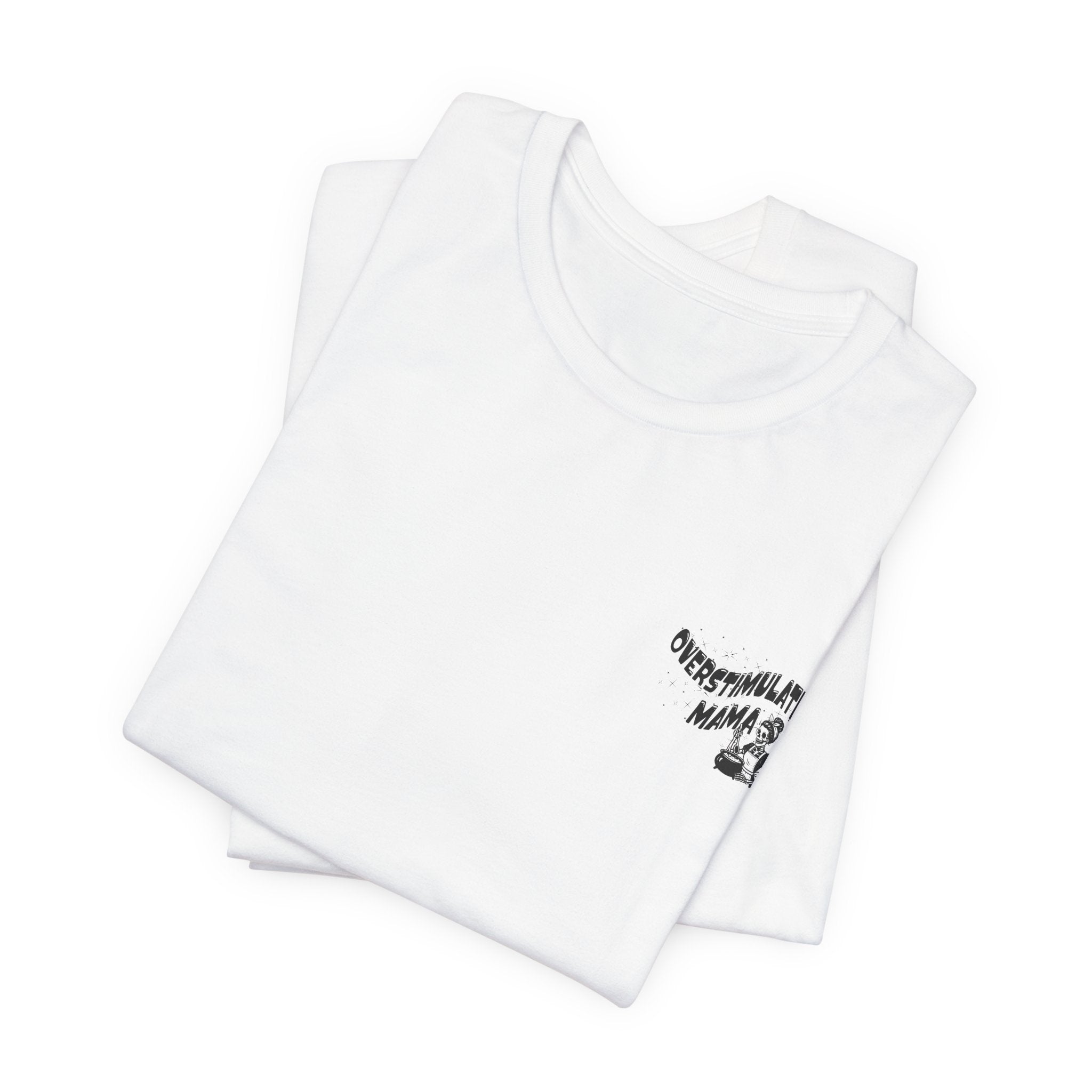 “Overstimulated Mama" Tee