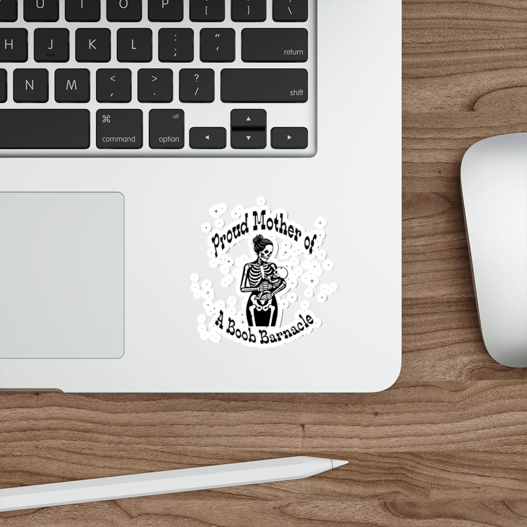 "Proud Mother of a Boob Barnacle" Die-Cut Sticker
