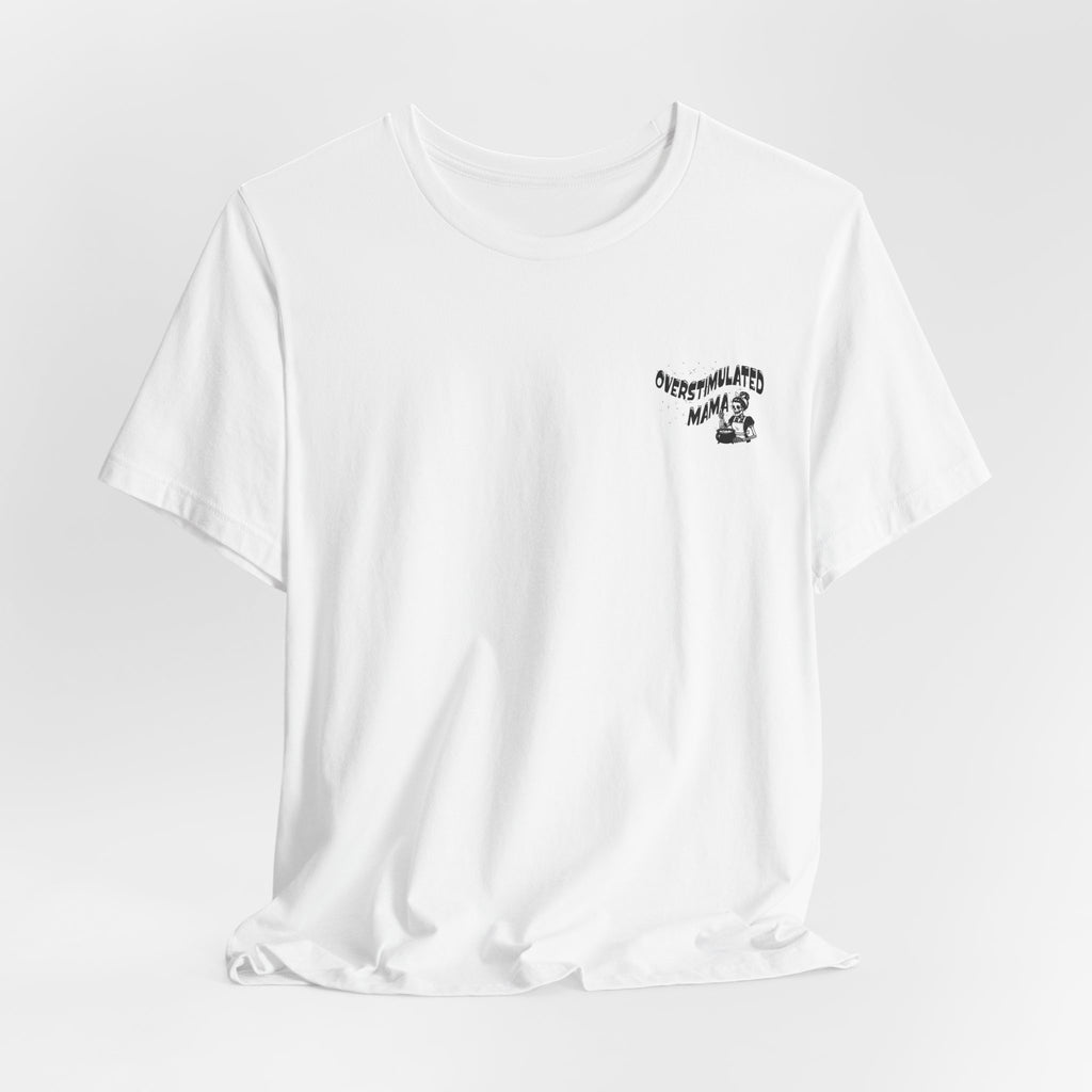“Overstimulated Mama" Tee