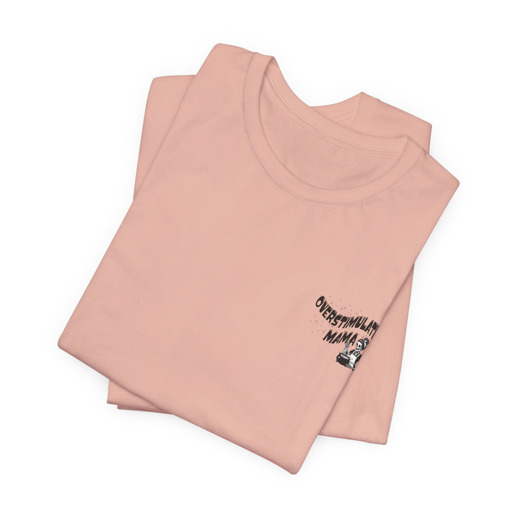 “Overstimulated Mama" Tee