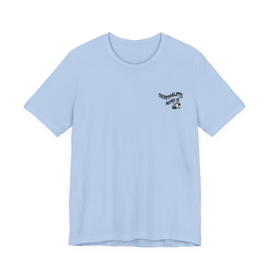 “Overstimulated Mama" Tee