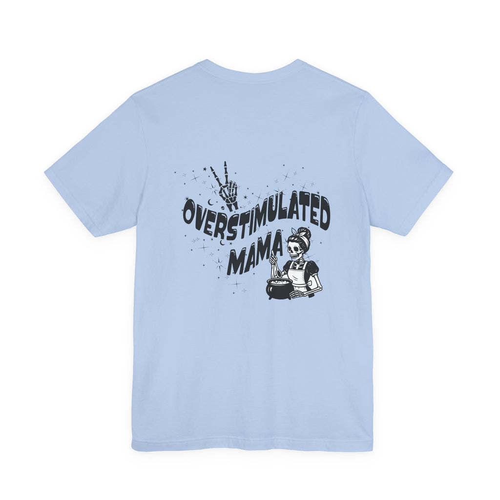 “Overstimulated Mama" Tee