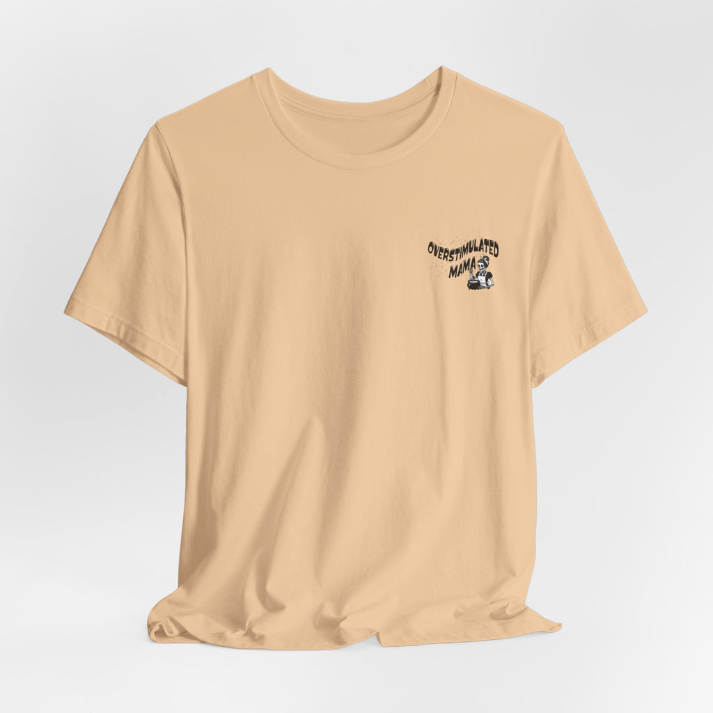 “Overstimulated Mama" Tee