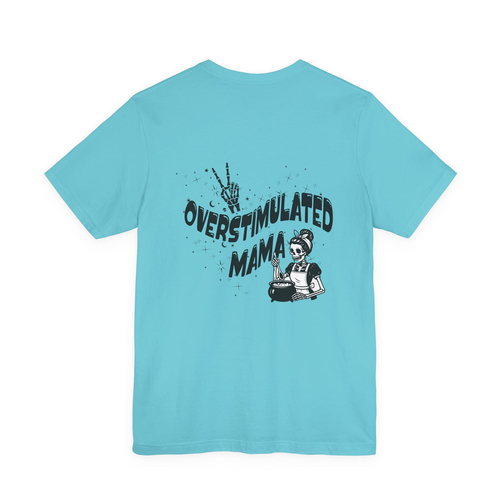“Overstimulated Mama" Tee