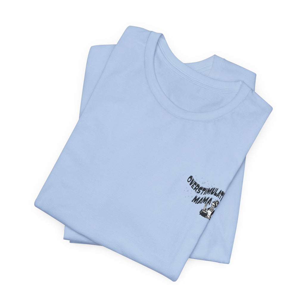 “Overstimulated Mama" Tee
