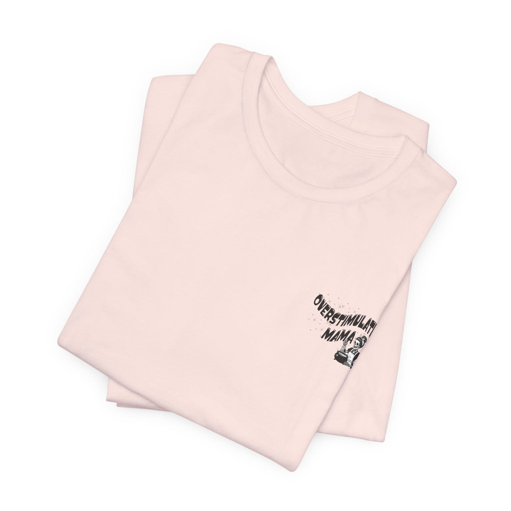 “Overstimulated Mama" Tee