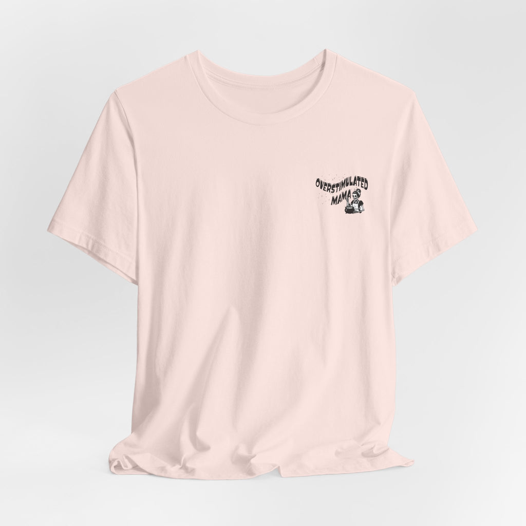 “Overstimulated Mama" Tee