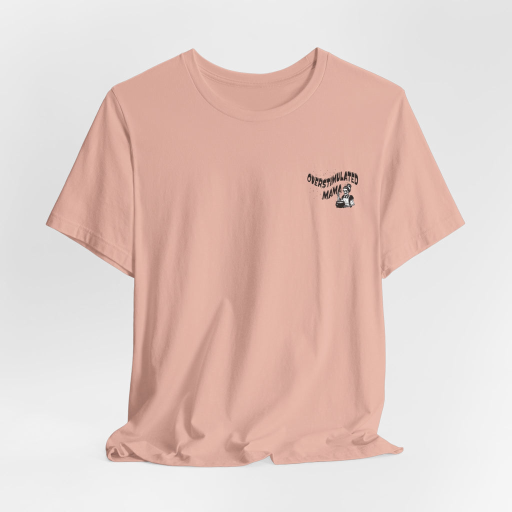 “Overstimulated Mama" Tee