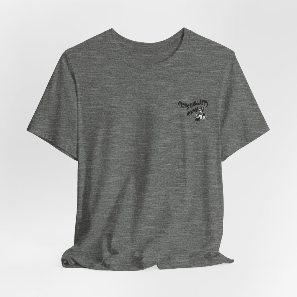 “Overstimulated Mama" Tee