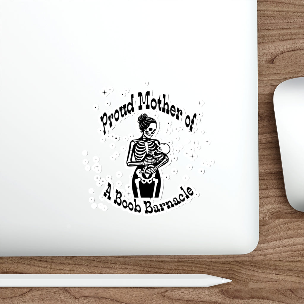 "Proud Mother of a Boob Barnacle" Die-Cut Sticker