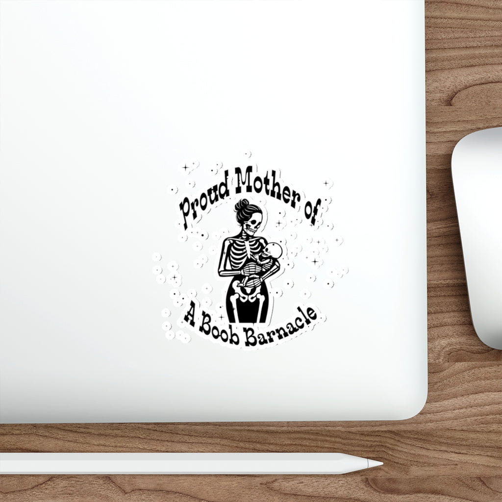 "Proud Mother of a Boob Barnacle" Die-Cut Sticker