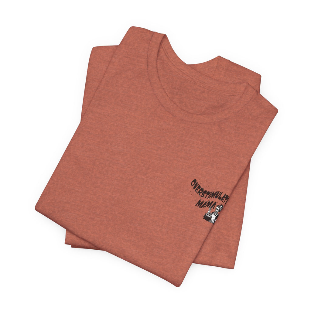 “Overstimulated Mama" Tee